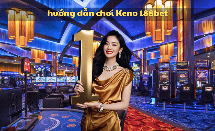 Hướng dẫn chơi Keno 188bet
