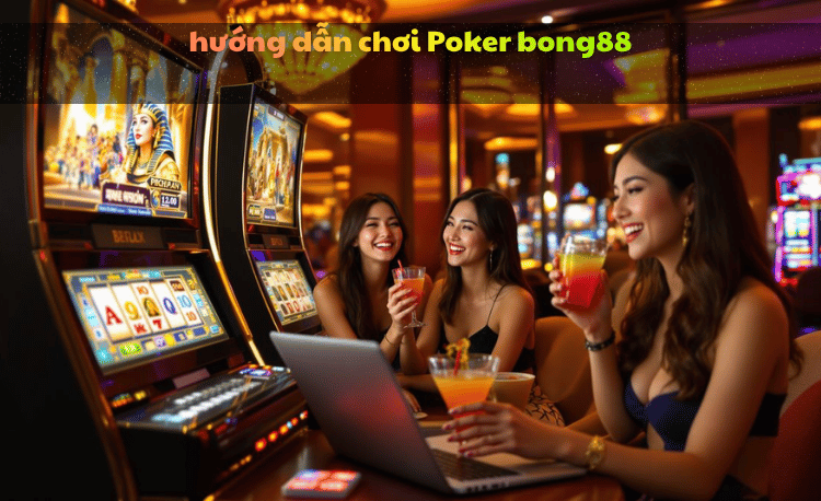 Hướng dẫn chơi Poker Bong88 – 5 bước từ cơ bản đến thắng lớn 2 Hướng dẫn chơi Poker Bong88